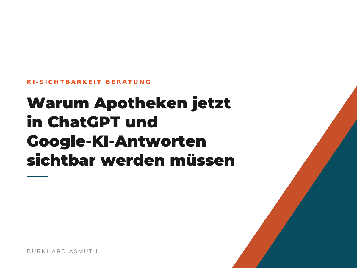 Beitragsbild: Warum Apotheken jetzt in ChatGPT und Google-KI-Antworten sichtbar werden müssen – Burkhard Asmuth