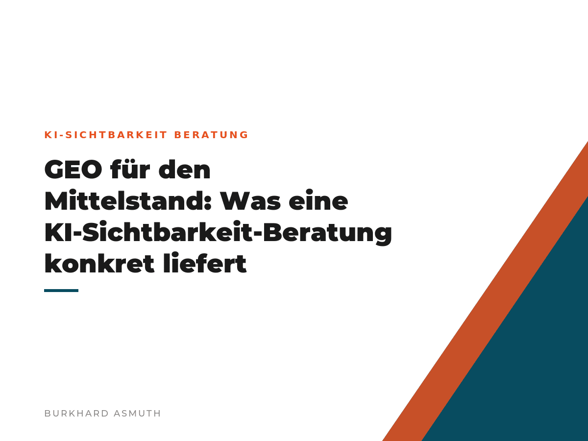 Beitragsbild: GEO für den Mittelstand: Was eine KI-Sichtbarkeit-Beratung konkret liefert – Burkhard Asmuth