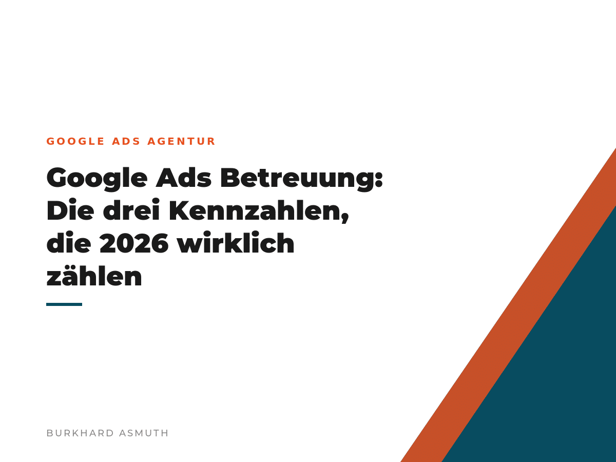 Beitragsbild: Google Ads Betreuung: Die drei Kennzahlen, die 2026 wirklich zählen – Burkhard Asmuth