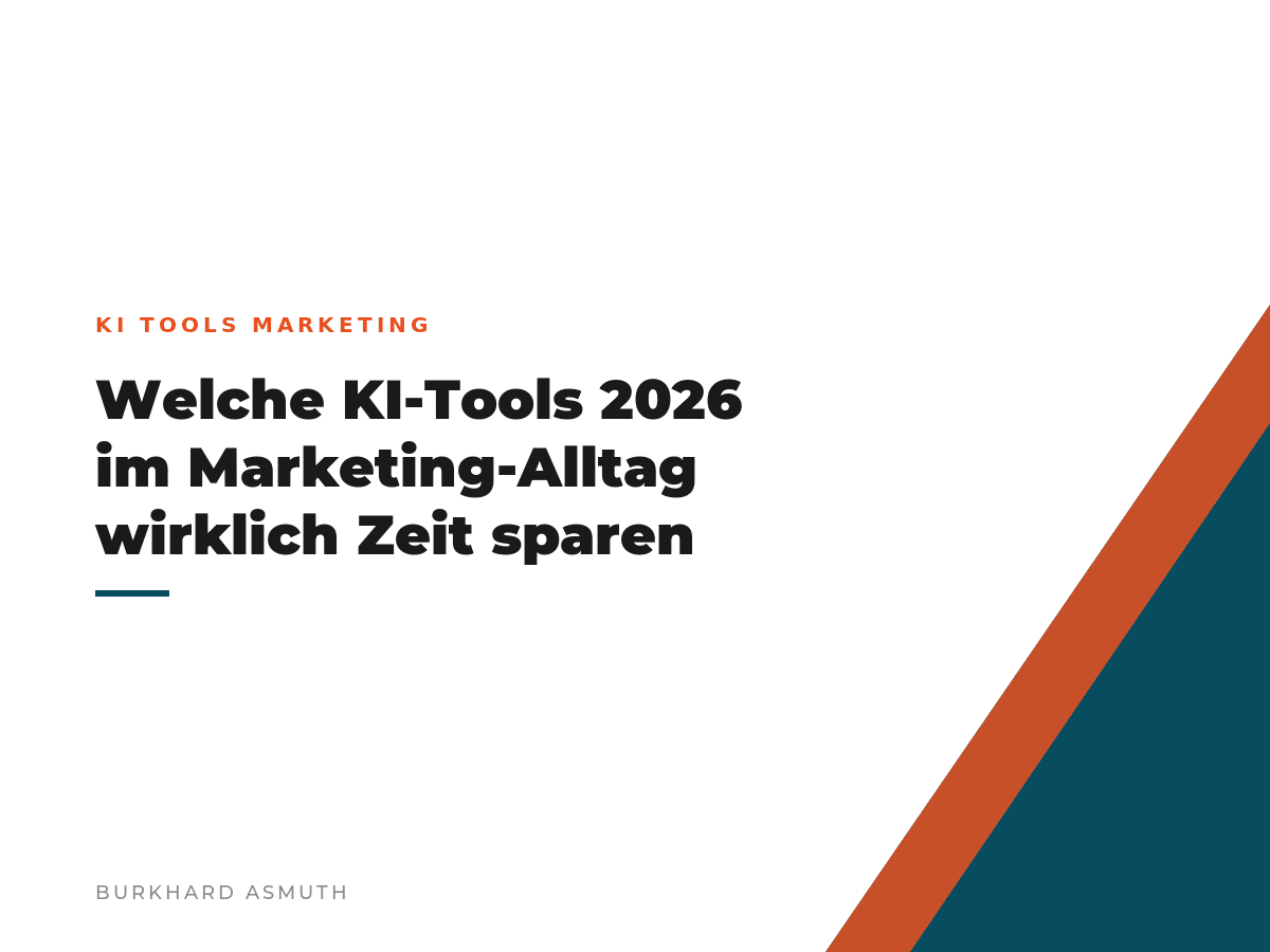 Beitragsbild: Welche KI-Tools 2026 im Marketing-Alltag wirklich Zeit sparen – Burkhard Asmuth