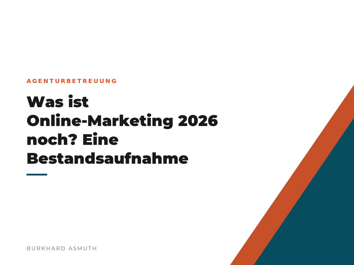 Beitragsbild: Was ist Online-Marketing 2026 noch? Eine Bestandsaufnahme – Burkhard Asmuth