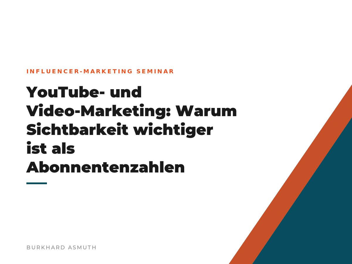 Beitragsbild: YouTube- und Video-Marketing: Warum Sichtbarkeit wichtiger ist als Abonnentenzahlen – Burkhard Asmuth